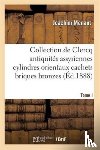 Menant-J - Collection de Clercq. Catalogue Methodique Et Raisonne. Antiquites Assyriennes Cylindres Orientaux