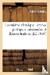 DuBois, Urbain, Bernard, Emile - La Cuisine Classique: Etudes Pratiques, Raisonnees Et Demonstratives