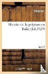 Stendhal - Histoire de la Peinture En Italie. T.2