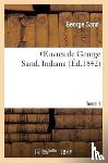 Sand, George - Oeuvres de George Sand. Tome 1. Indiana