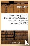 Scribe, Eugene - Oeuvres Completes de Eugene Scribe, Comedies, Vaudevilles. l'Homme Automate