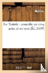 Moliere - Le Tartufe: Comedie En Cinq Actes Et En Vers