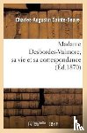 Sainte-Beuve, Charles-Augustin - Madame Desbordes-Valmore, Sa Vie Et Sa Correspondance
