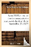 de Saint-Hilaire, Emile Marco - Louis XVIII, Sa Vie, Ses Derniers Moments Et Sa Mort, Suivis Du Detail de Ses Funerailles