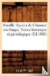 Sans Auteur - Famille Teyssier de Chaunac Des Farges. Notice Historique Et Genealogique (Ed.1880)