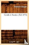 Veloppe, Theodore - Guide A Nantes (Ed.1870)