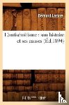 Lazare, Bernard - L'Antisemitisme: Son Histoire Et Ses Causes (Ed.1894)
