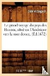Sagard, Gabriel - Le Grand Voyage Du Pays Des Hurons, Situe En l'Amerique Vers La Mer Douce, (Ed.1632)