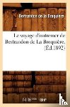 Ministere de la Marine Et Des Colonies - Le Voyage d'Outremer de Bertrandon de la Broquiere, (Ed.1892)
