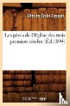 Freppel, Charles-Emile - Les Peres de l'Eglise Des Trois Premiers Siecles (Ed.1894)