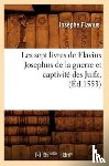 Flavius Josephe, Titus - Les Sept Livres de Flavius Josephus de la Guerre Et Captivite Des Juifz, (Ed.1553)