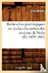 Leroy-Morel - Recherches Genealogiques Sur Les Familles Nobles Des Environs de Nesle, (Ed.1859-1862)