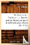 Martin, Pierre - Recherches Sur l'Architecture, Dans Les Maisons Du Moyen Age Et de la Renaissance A Lyon (Ed.1855)