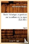 Chaptal, Jean-Antoine - Traite Theorique Et Pratique Sur La Culture de la Vigne. Tome 2 (Ed.1801)