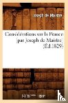 de Maistre, Joseph - Considerations Sur La France [Par Joseph de Maistre] (Ed.1829)