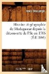 Descamps, Henri - Histoire Et Geographie de Madagascar Depuis La Decouverte de l'Ile En 1506 (Ed.1846)