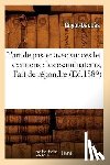 Guyot-Daubes - L'Art de Passer Avec Succes Les Examens: Les Examinateurs, l'Art de Repondre, (Ed.1889)