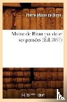 Maine de Biran, Pierre - Maine de Biran: Sa Vie Et Ses Pensees (Ed.1857)