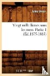 Verne, Jules - Vingt Mille Lieues Sous Les Mers. Partie 1 (Ed.1875-1885)