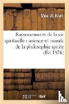 Krell, Mme W - Rayonnements de la Vie Spirituelle: Science Et Morale de la Philosophie Spirite