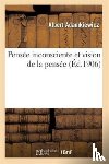 Adamkiewicz, Albert - Pensee Inconsciente Et Vision de la Pensee: Essai d'Une Explication Physiologique Du Processus