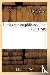 Boirac, Emile - La Dissertation Philosophique: Choix de Sujets, Plans, Developpements