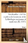 Blavatsky, H P - Isis Devoilee: Clef Des Mysteres de la Science Et de la Theologie Anciennes Et Modernes. T. 1
