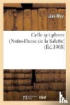 Bloy-L - Celle Qui Pleure (Notre-Dame de la Salette)