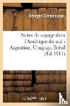 Clemenceau, Georges - Notes de Voyage Dans l'Amerique Du Sud: Argentine, Uruguay, Bresil