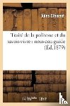 Clement, Jules - Traite de la Politesse Et Du Savoir-Vivre: Nouveau Guide Pour Apprendre A Connaitre