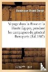 Denon, Vivant - Voyage Dans La Basse Et La Haute Egypte, Pendant Les Campagnes Du General Bonaparte