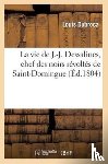 Dubroca, Louis - La Vie de J.-J. Dessalines, Chef Des Noirs Revoltes de Saint-Domingue, Avec Des Notes Tres