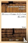 de Guibert, Jacques-Antoine Hippolyte - Oeuvres Militaires de Guibert. Tome 1
