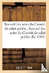 Comite de Salut Public - Recueil Des Actes Du Comite de Salut Public. Recueil Des Actes Du Comite de Salut Public