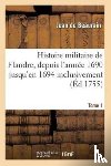 de Beaurain, Jean - Histoire Militaire de Flandre, Inclusivement Par Le Chevalier de Beaurain. Tome 1