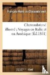 de Chateaubriand, Francois-Rene - Chateaubriand Illustre Voyages En Italie Et En Amerique