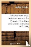 Assier, Adolphe D' - Aulus-Les-Bains Et Ses Environs: Souvenir Des Pyrenees (3e Edition Entierement Refondue)