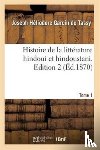 Garcin de Tassy, Joseph Heliodore - Histoire de la Litterature Hindoui Et Hindoustani. Edition 2, Tome 1