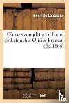 de Latouche, Henri - Oeuvres Completes de Henri de Latouche. Olivier Brusson