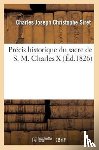 Siret, Charles Joseph Christophe - Precis Historique Du Sacre de S. M. Charles X