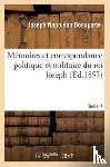 Bonaparte, Joseph Napoleon - Memoires Et Correspondance Politique Et Militaire Du Roi Joseph. Tome 7