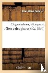 Sandier, Jean-Marie - Organisation, Attaque Et Defense Des Places