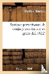 Thiersch-F - Systeme Perfectionne de Conjugaison Des Verbes Grecs, Presente Dans Une Suite de Tableaux