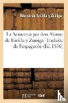 de Ercilla Y Zuniga, Alonso - La Araucana Par Don Alonso de Ercilla Y Zuniga. Traduite de l'Espagnol