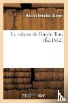 Stowe, Harriet Beecher - La Cabane de l'Oncle Tom
