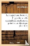 Moutin, Lucien - Le Magnetisme Humain, l'Hypnotisme Et Le Spiritualisme Moderne Consideres Au Point de Vue