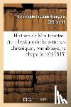 Cheronnet, Dominique-Jacques-Francois - Histoire de Montmartre: Etat Physique de la Butte, Ses Chroniques, Son Abbaye, Sa Chapelle