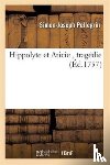 Pellegrin, Simon-Joseph - Hippolyte Et Aricie
