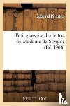 Pilastre, Edouard - Petit Glossaire Des Lettres de Madame de Sevigne