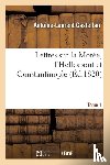 Castellan, Antoine-Laurent - Lettres Sur La Moree, l'Hellespont Et Constantinople. Tome 1